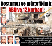 Dostumuz ve müttefikimiz ABD’ye 12 kurban!
