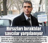 Hırsızları bıraktılar savcılar yargılanıyor