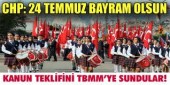 CHP: 24 Temmuz Bayram olsun