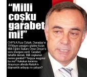 "Milli coşku garabet mi!"