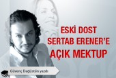 Eski dost Sertab Erener’e açık mektup