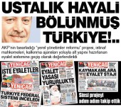 USTALIK HAYALİ BÖLÜNMÜŞ TÜRKİYE!..