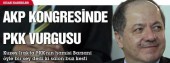 AKP Kongresinde PKK vurgusu