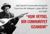 Aşık Veysel'in ailesi AKP'ye ateş püskürdü..İşte ayrıntılar