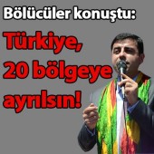 Demirtaş: Türkiye 20 bölgeye ayrılsın