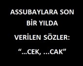 Mehmet NEVŞEHİR: ASSUBAYLARA SON BİR YILDA VERİLEN SÖZLER "...CEK, ...CAK"