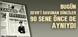 Bugün Sevr’i Savunan Dinciler 90 Sene Önce De Aynıydı..