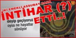 YİNE İNTİHAR- BU KEZ EMEKLİ İKİ ASSUBAY İNTHAR ETTİ.!