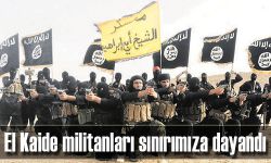 El Kaide militanları sınırımıza dayandı