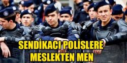 Sendika üyesi 5 polis meslekten ihraç edildi