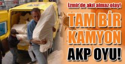 Bir Cuma günü İzmir'de tam bir kamyon AKP oyu yakalandı