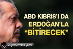 ABD, Kıbrıs’ı da Erdoğan’la “Bitirecek”