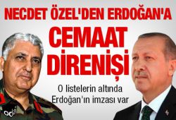Necdet Özel'den Erdoğan'a Cemaat direnişi