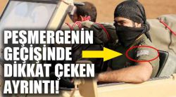 Peşmerge'nin geçişinde dikkat çeken ayrıntı!