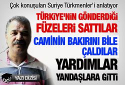 Suriye Türkleri anlatıyor:Türkiye'nin gönderdiği füzeleri sattılar