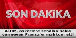 Avrupa İnsan Hakları Mahkemesi (AİHM), ordu içerisinde sendika kurulmasını yasaklayan Fransa'yı mahkum etti