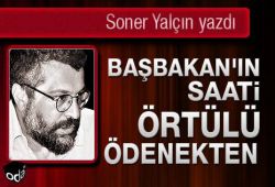 Soner Yalçın: Başbakan'ın saati örtülü ödenekten