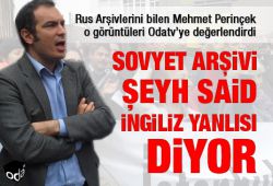 Sovyet arşivi Şeyh Said İngiliz yanlısı diyor