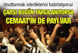 Çarşı bugün yargılanıyorsa Cemaat’in de payı var