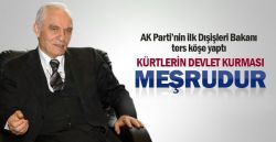 Dışişleri Eski Bakanı Yaşar Yakış: Kürtlerin devlet olma hayali meşrudur