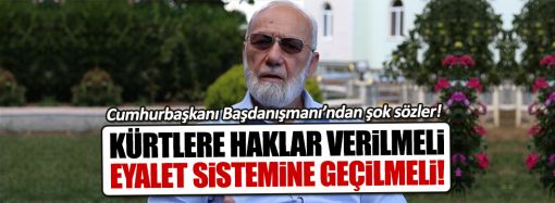 Cumhurbaşkanı Başdanışmanı Emekli Tuğgeneral Kürtler için özerklik istedi!