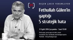 Fethullah Gülen’in yaptığı beş stratejik hata