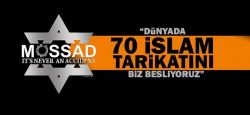 MOSSAD: Dünyada 70 İslam Tarikatını biz besliyoruz