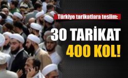 Türkiye tarikatlara teslim: 30 tarikat, 400 kol